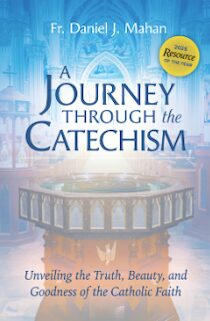 A Journey through the Catechism: Unveiling the Truth, Beauty, and Goodness of the Catholic Faith