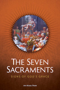 The Seven Sacraments: Signs of God’s Grace